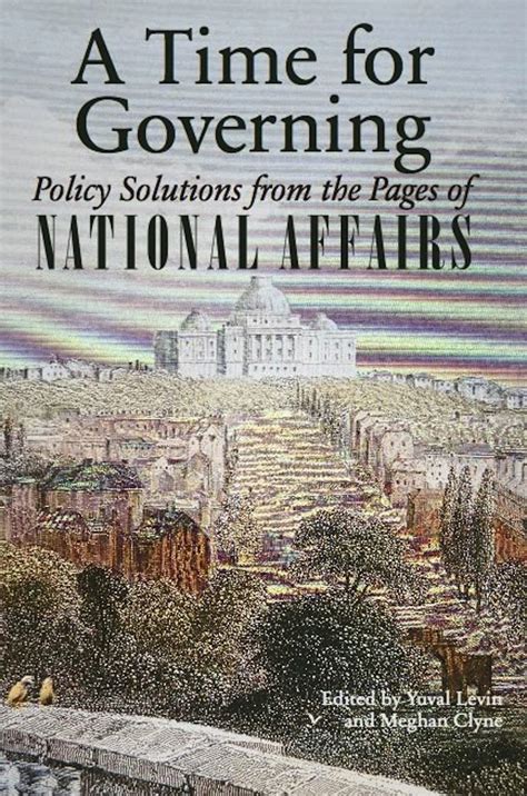 a time for governing policy solutions from the pages of national affairs Epub