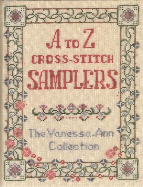 a to z cross stitch samplers the vanessa ann collection Doc