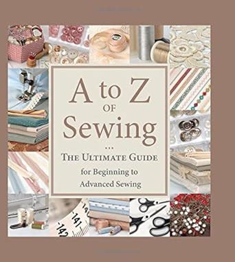 a to z of sewing the ultimate guide for beginning to advanced sewing Epub