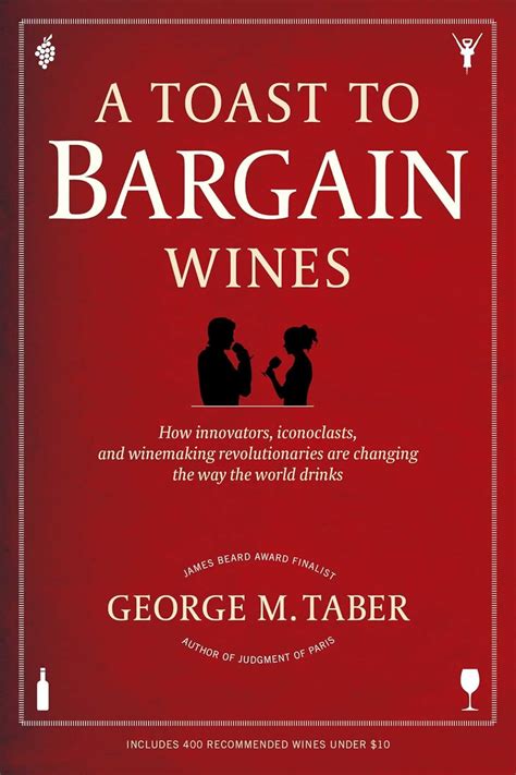 a toast to bargain wines how innovators iconoclasts and winemaking revolutionaries are changing the way the Epub