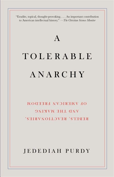 a tolerable anarchy rebels reactionaries and the making of american freedom Reader