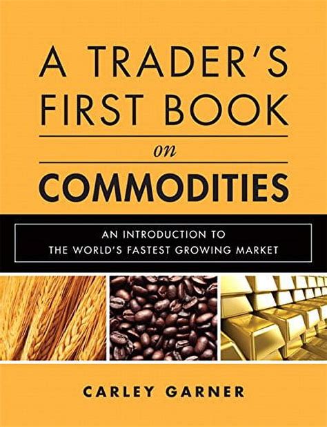 a trader s first book on commodities an introduction to the world s fastest growing market Kindle Editon