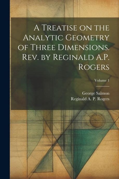 a treatise on the analytic geometry of three dimensions volume 1 Reader