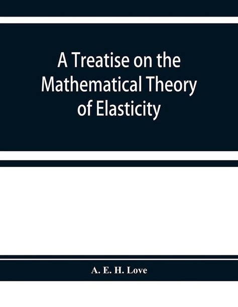 a treatise on the mathematical theory of elasticity Reader