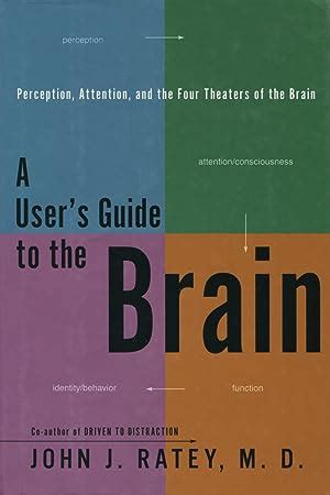 a users guide to the brain perception attention and the four theaters of the brain Epub