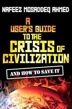 a users guide to the crisis of civilization and how to save it Reader