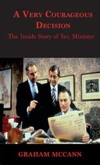 a very courageous decision the inside story of yes minister PDF