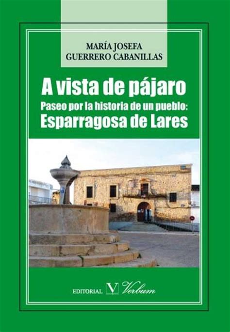 a vista de pajaro paseo por la historia de un pueblo esparragosa de lares Kindle Editon