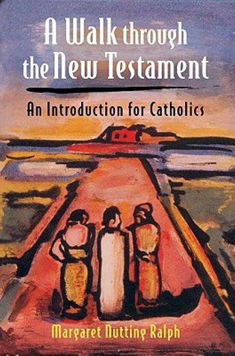 a walk through the new testament an introduction for catholics Reader