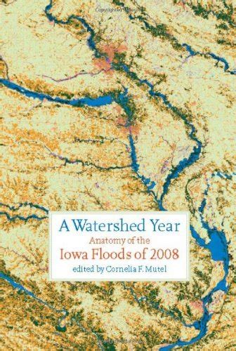 a watershed year anatomy of the iowa floods of 2008 bur oak book Epub