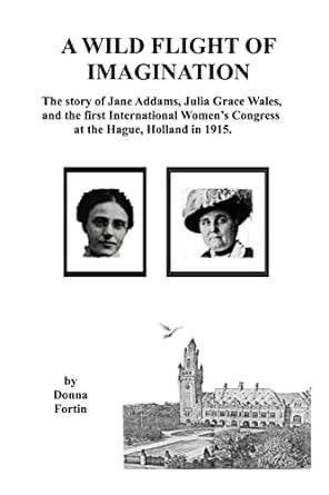 a wild flight of imagination the story of julia grace wales and jane addams Kindle Editon