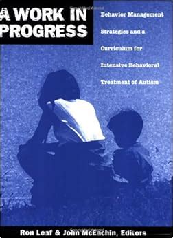 a work in progress behavior management strategies and a curriculum for intensive behavioral treatment of autism Kindle Editon