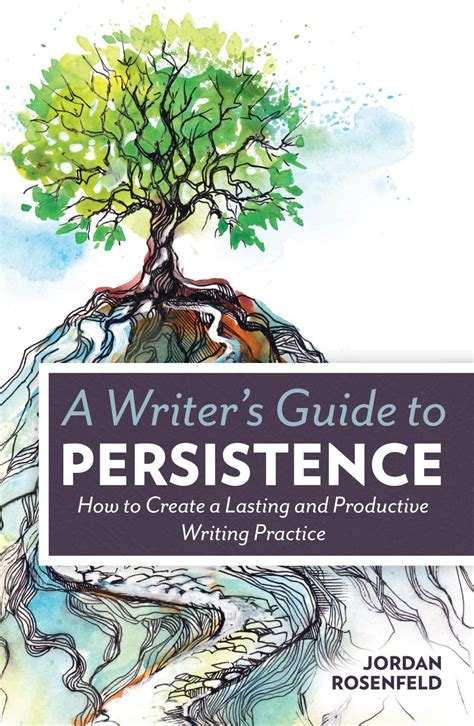 a writers guide to persistence how to create a lasting and productive writing practice Kindle Editon