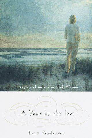 a year by the sea thoughts of an unfinished woman by joan anderson Doc