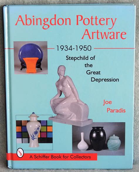 abingdon pottery artware 1934 1950 stepchild of the great depression a schiffer book for collectors Reader