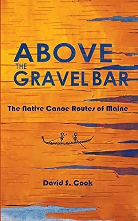 above the gravel bar the native canoe routes of maine Reader
