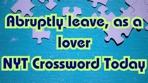 abruptly leave as a lover nyt