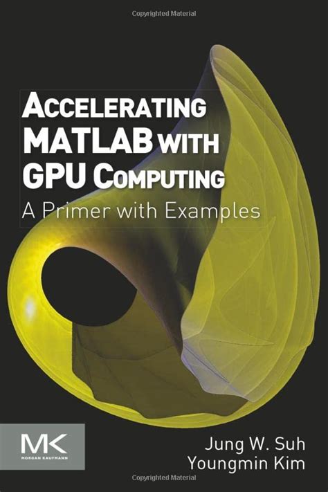 accelerating matlab with gpu computing a primer with examples Epub