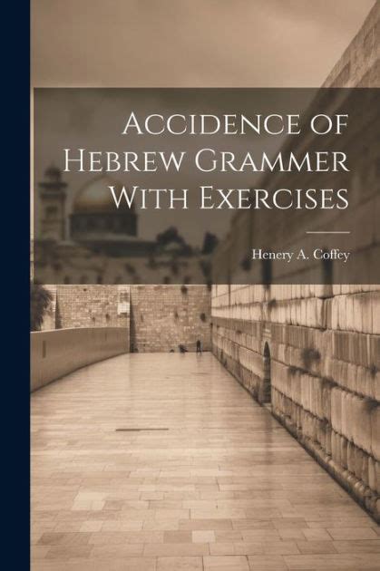 accidence hebrew grammar exercises coffey PDF