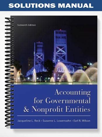 accounting for governmental and nonprofit entities 16th edition solutions manual pdf Ebook Reader