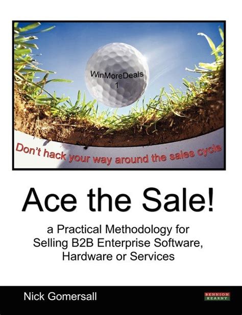 ace the sale a practical methodology for selling b2b enterprise software hardware or services PDF