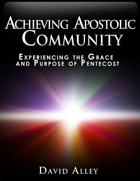 achieving apostolic community experiencing the grace and purpose of pentecost Reader