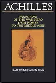 achilles paradigms of the war hero from homer to the middle ages Epub