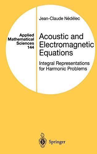 acoustic and electromagnetic equations integral representations for harmonic problems applied mathematical sciences Kindle Editon