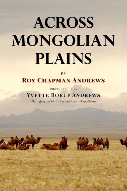 across mongolian plains chapman andrews Reader