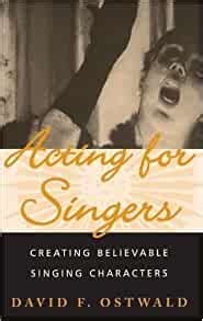 acting for singers creating believable singing characters Kindle Editon