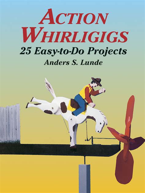 action whirligigs 25 easy to do projects dover woodworking PDF