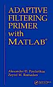 adaptive filtering primer with matlab adaptive filtering primer with matlab Kindle Editon