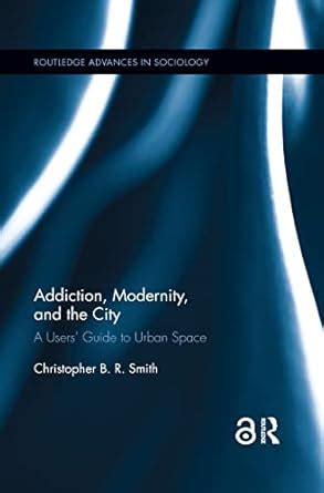 addiction modernity city routledge sociology PDF