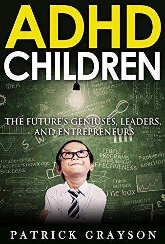 adhd children the futures geniuses leaders and entrepreneurs Epub