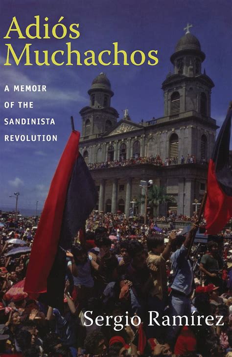 adios muchachos a memoir of the sandinista revolution american encounters or global interactions PDF