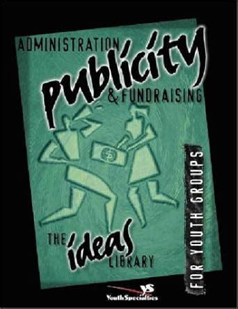 administration publicity and fundraising Kindle Editon