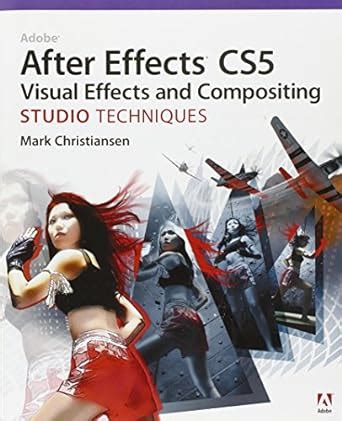 adobe after effects cs5 visual effects and compositing studio techniques Epub