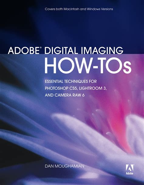 adobe digital imaging how tos 100 essential techniques for photoshop cs5 lightroom 3 and camera raw 6 Kindle Editon