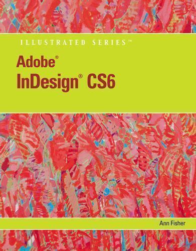 adobe indesign cs6 illustrated with online creative cloud updates adobe cs6 by course technology Doc