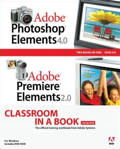 adobe photoshop elements 4 0 and premiere elements 2 0 classroom in a book collection Reader