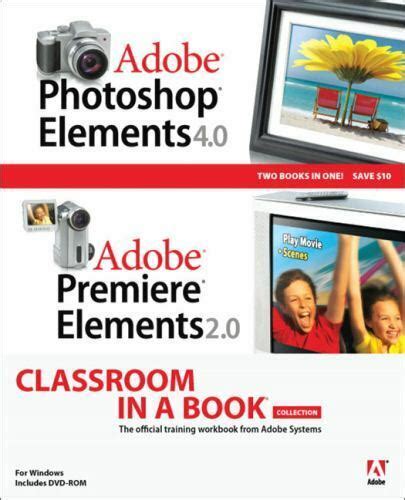 adobe photoshop elements 4 0 and premiere elements 2 0 classroom in a book collection Reader