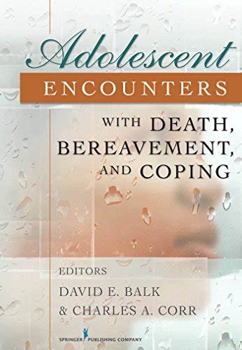 adolescent encounters with death bereavement and coping Reader