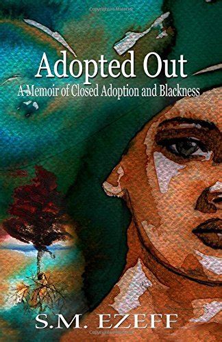 adopted out a memoir of closed adoption and blackness Kindle Editon