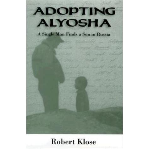 adopting alyosha a single man finds a son in russia Reader