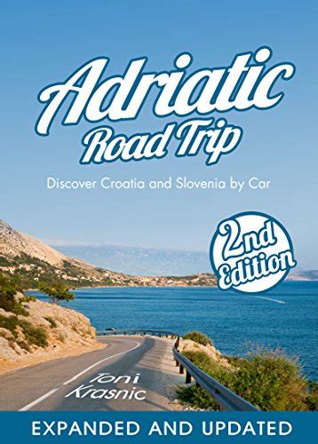 adriatic road trip discover croatia and slovenia by car Reader