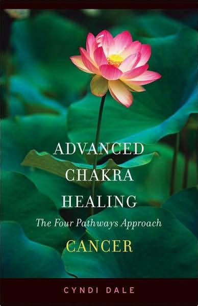 advanced chakra healing cancer cancer the four pathways approach Doc