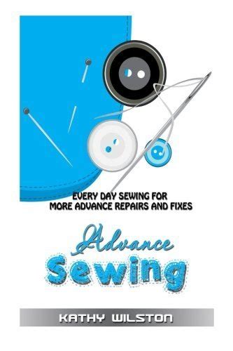 advanced sewing every day sewing for more advanced repairs and fixes Reader