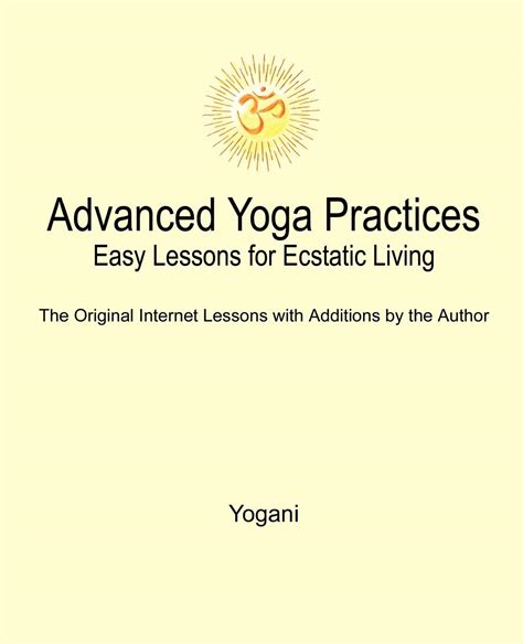 advanced yoga practices easy lessons for ecstatic living Reader