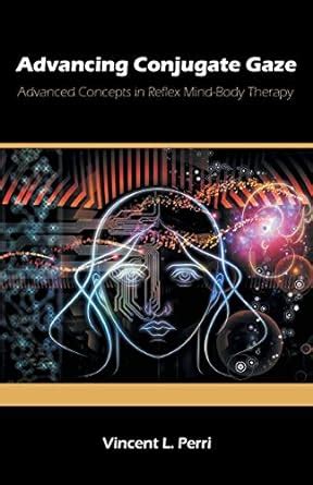 advancing conjugate gaze advanced concepts in reflex mind body therapy Kindle Editon