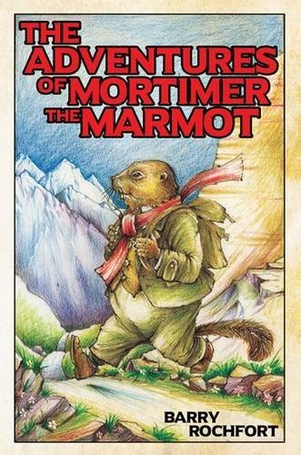 adventures mortimer marmot barry rochfort Kindle Editon